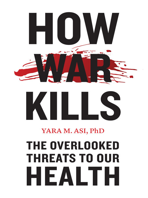 Title details for How War Kills by Yara M. Asi - Available